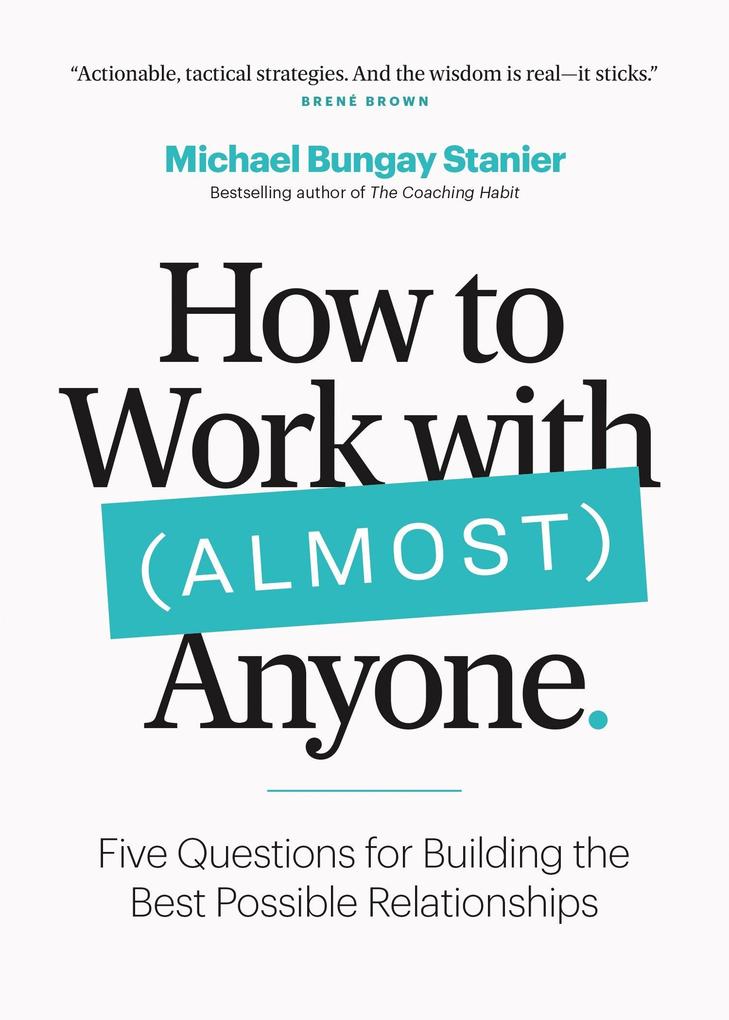 Produktbild: How to Work with (Almost) Anyone | Michael Bungay Stanier