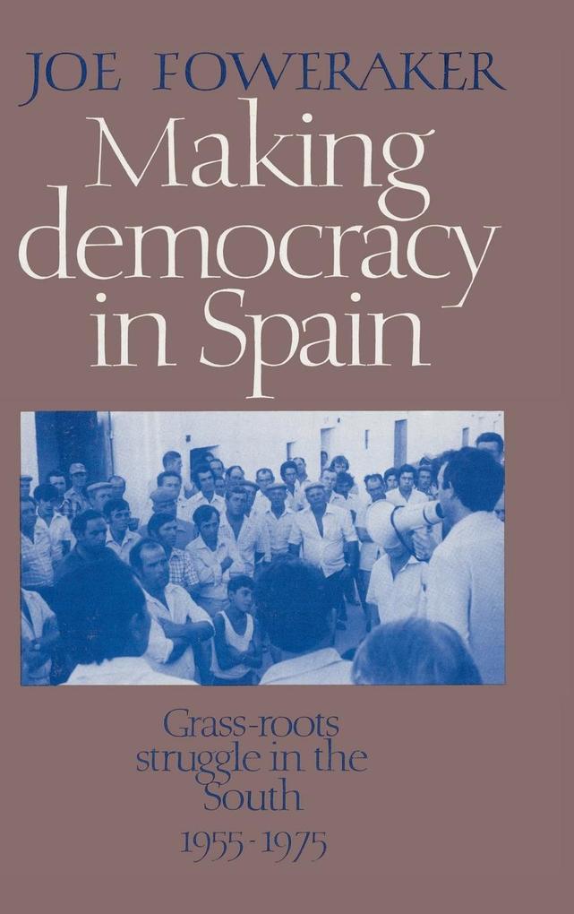 Making Democracy in Spain als Buch (gebunden)