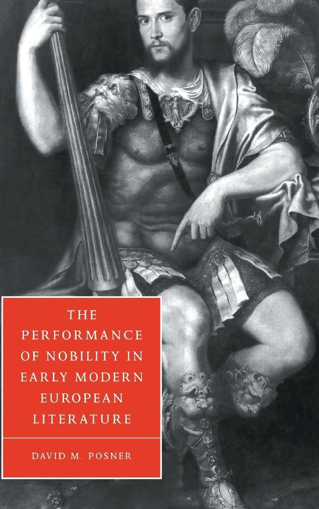 The Performance of Nobility in Early Modern European Literature als Buch (gebunden)