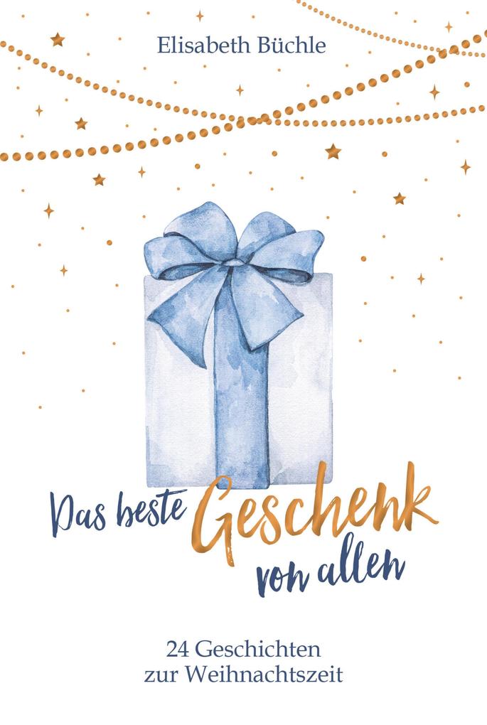 Produktbild: Das beste Geschenk von allen | Elisabeth Büchle