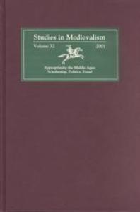 Studies in Medievalism XI: Appropriating the Middle Ages: Scholarship, Politics, Fraud als Buch (gebunden)