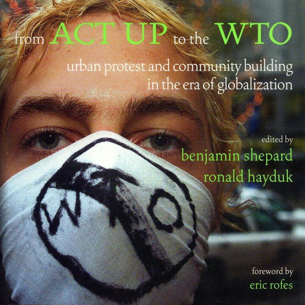 From ACT Up to the Wto: Urban Protest and Community Building in the Era of Globalization als Buch (gebunden)