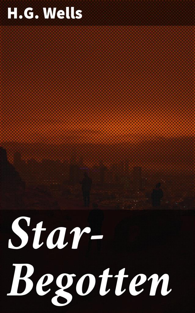 Produktbild: Star-Begotten | H. G. Wells