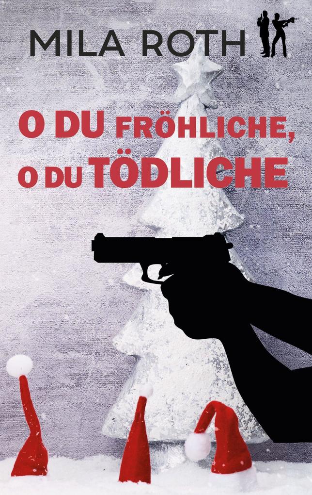 Produktbild: O du fröhliche, o du tödliche | Mila Roth