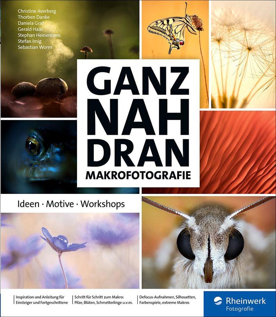 Produktbild: Ganz nah dran: Makrofotografie | Christine Averberg, Thorben Danke, Daniela Graf, Gerald Haas, Stephan Heinemann