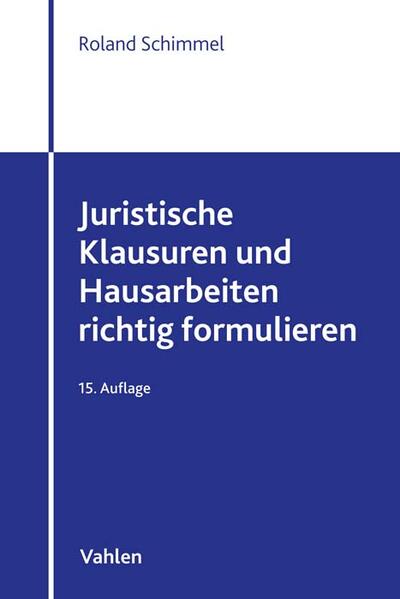 Produktbild: Juristische Klausuren und Hausarbeiten richtig formulieren | Roland Schimmel