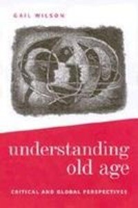 Understanding Old Age: Critical and Global Perspectives als Buch (gebunden)