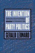 Invention of Party Politics als Buch (gebunden)