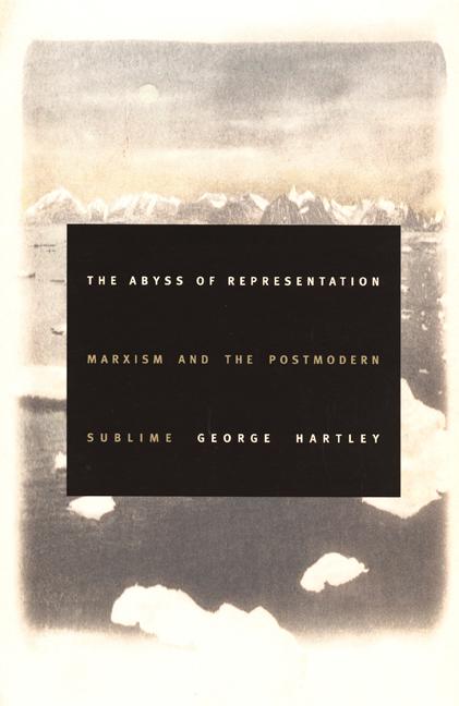 The Abyss of Representation: Marxism and the Postmodern Sublime als Buch (gebunden)