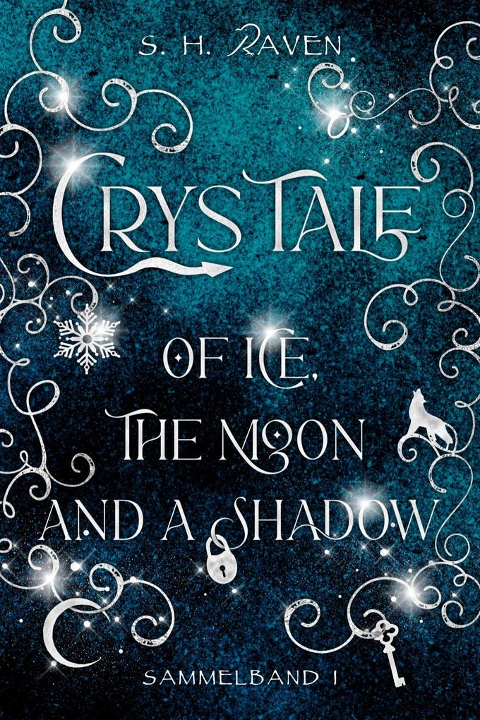 Produktbild: Crys Tale of Ice, the Moon and a Shadow: Sammelband 1 | S. H. Raven