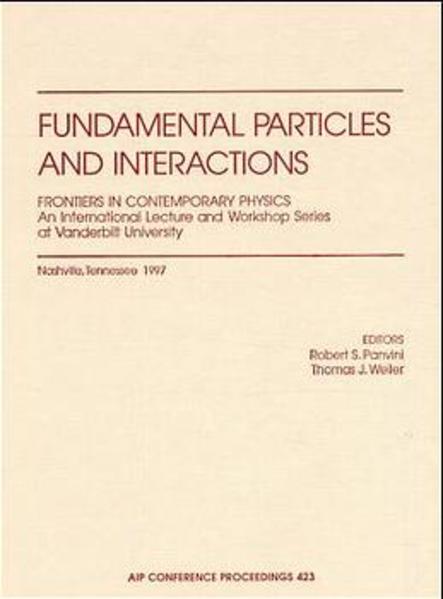 Fundamental Particles and Interactions: Frontiers in Contemporary Physics - An International Lecture and Workshop Series at Vanderbilt University als Buch (gebunden)