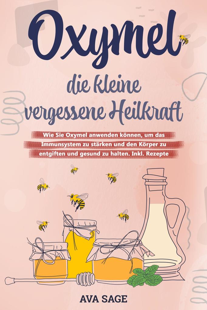 Produktbild: Oxymel - die kleine vergessene Heilkraft | Ava Sage