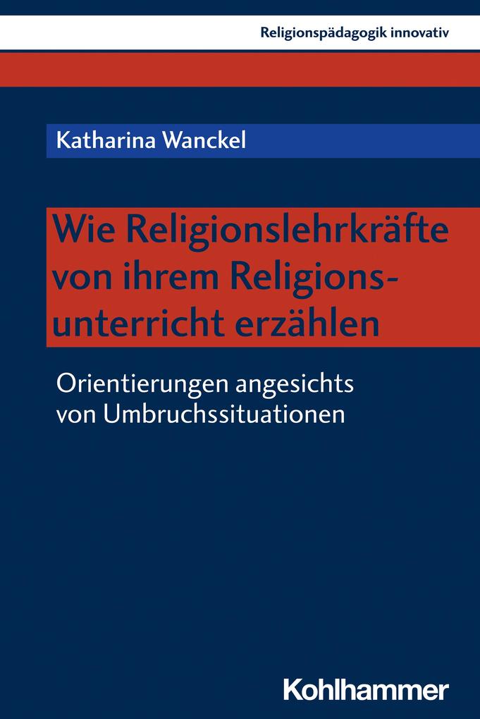 Produktbild: Wie Religionslehrkräfte von ihrem Religionsunterricht erzählen | Katharina Wanckel