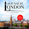 Auf nach London: Der perfekte Reiseführer für einen unvergesslichen Aufenthalt in London - inkl. Insider-Tipps