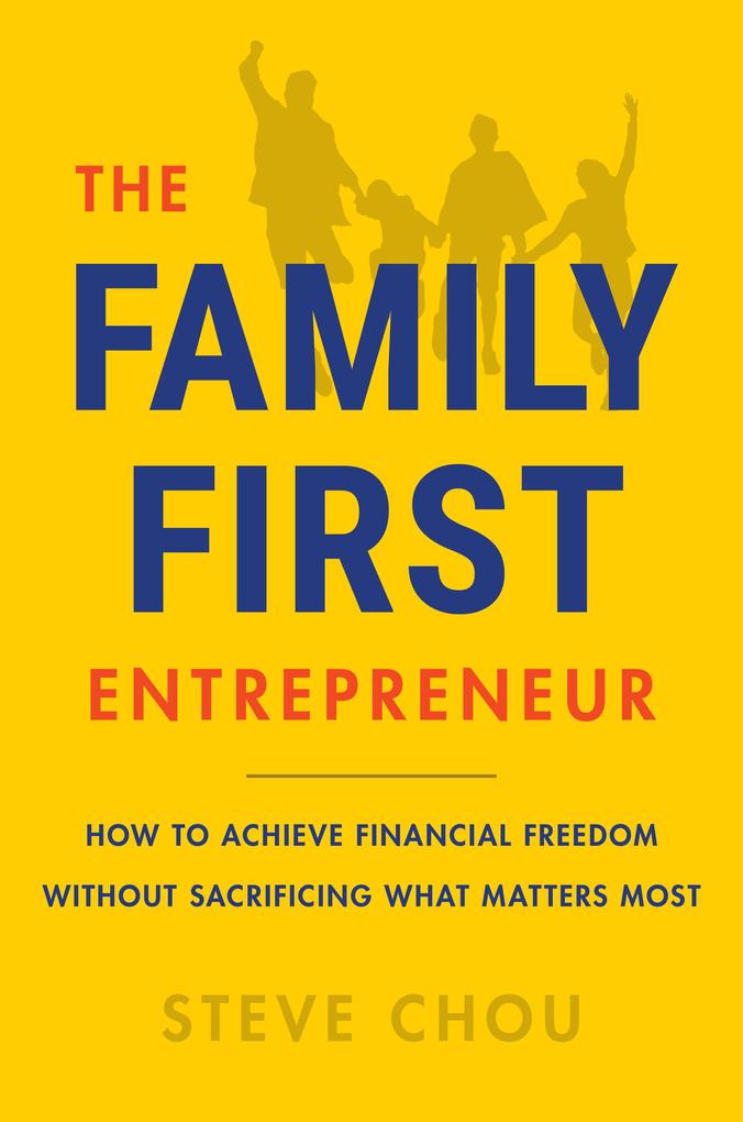 Produktbild: The Family-First Entrepreneur | Steve Chou