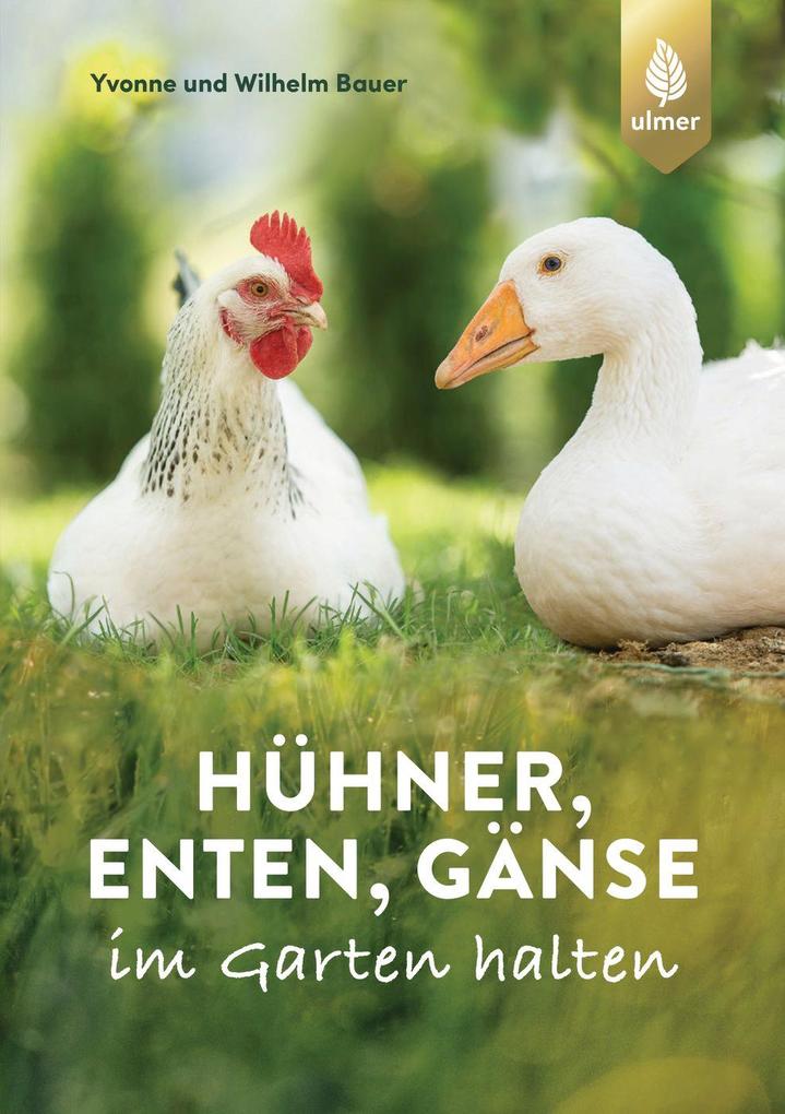 Produktbild: Hühner, Enten, Gänse im Garten halten | Wilhelm Bauer, Yvonne Bauer