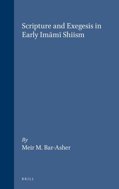 Scripture and Exegesis in Early Im&#257;m&#299; Shiism als Buch (gebunden)