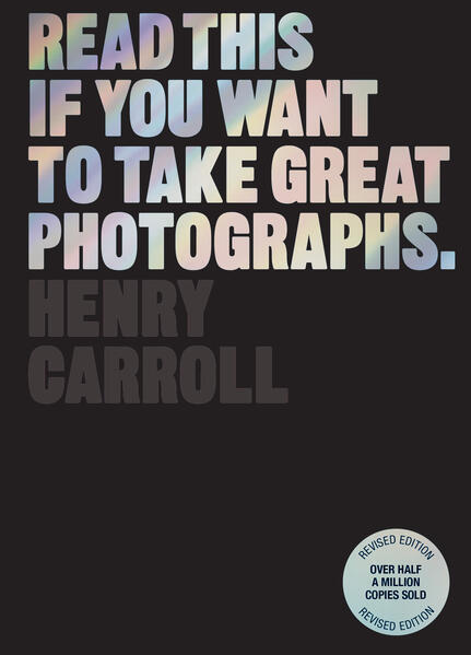 Produktbild: Read This If You Want to Take Great Photographs | Henry Carroll