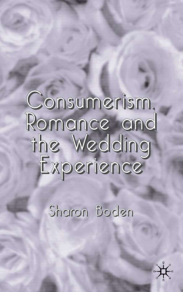 Consumerism, Romance and the Wedding Experience als Buch (gebunden)