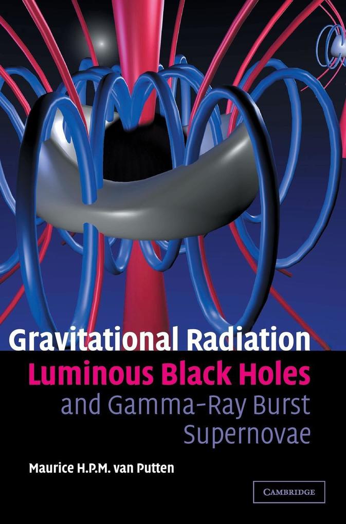 Gravitational Radiation, Luminous Black Holes and Gamma-Ray Burst Supernovae als Buch (gebunden)