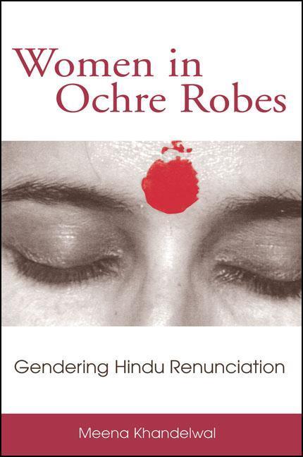Women in Ochre Robes: Gendering Hindu Renunciation als Buch (gebunden)
