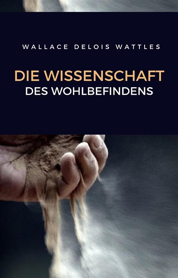 Produktbild: Die wissenschaft des wohlbefindens (übersetzt) | Wallace Delois Wattles