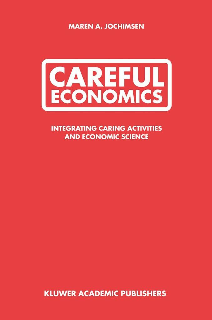 Careful Economics: Integrating Caring Activities and Economic Science als Buch (gebunden)