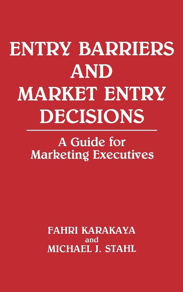 Entry Barriers and Market Entry Decisions als Buch (gebunden)
