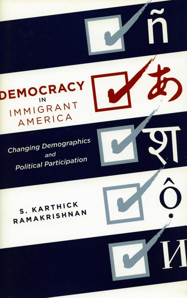 Democracy in Immigrant America: Changing Demographics and Political Participation als Buch (gebunden)