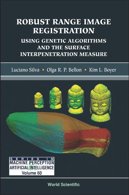Produktbild: Robust Range Image Registration Using Genetic Algorithms and the Surface Interpenetration Measure | Kim L Boyer, Luciano Silva, Olga R P Bellon