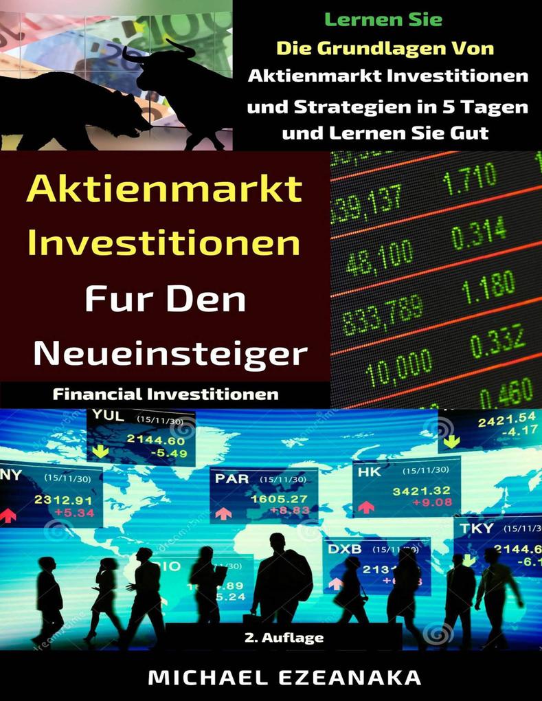 Produktbild: Aktienmarkt Investitionen für den Neueinsteiger (Financial Investments) | Michael Ezeanaka