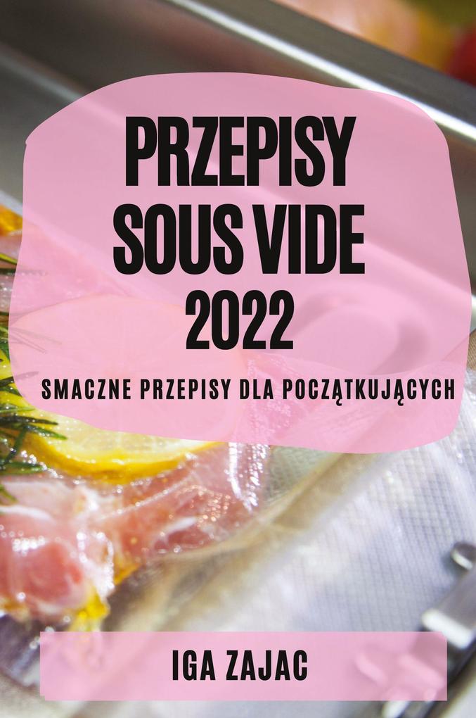 Produktbild: PRZEPISY SOUS VIDE 2022 | Iga Zajac