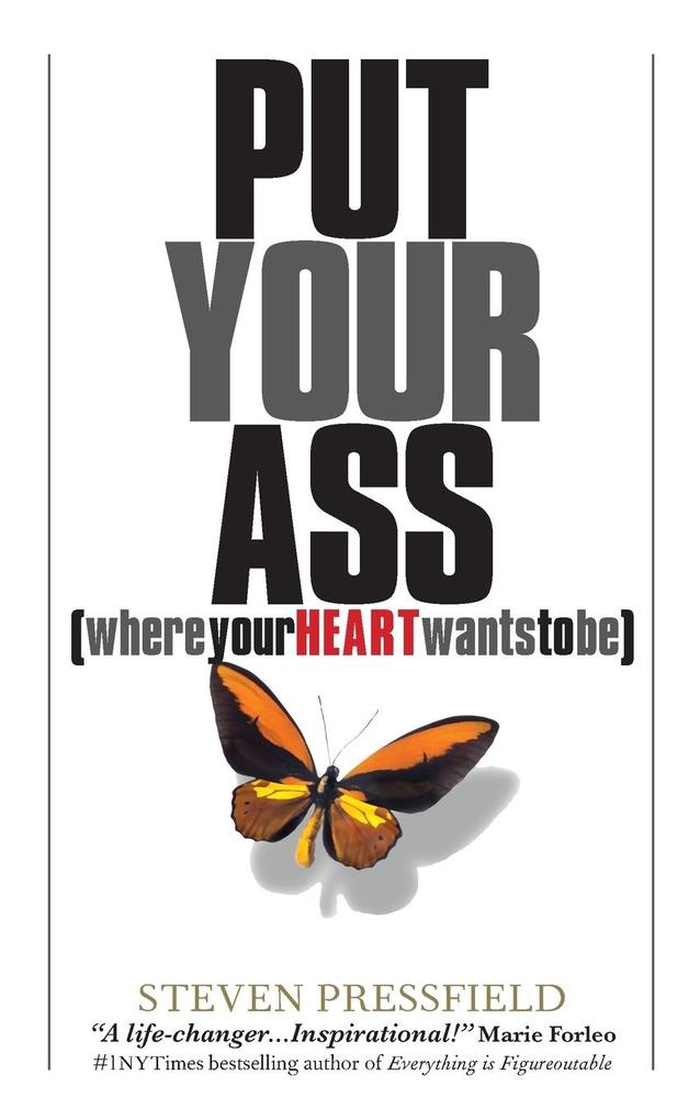 Produktbild: Put Your Ass Where Your Heart Wants to Be | Steven Pressfield