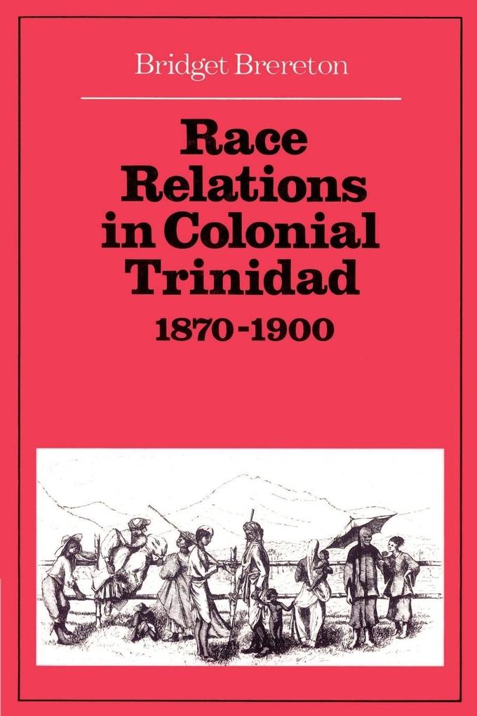 Race Relations in Colonial Trinidad 1870 1900 als Taschenbuch