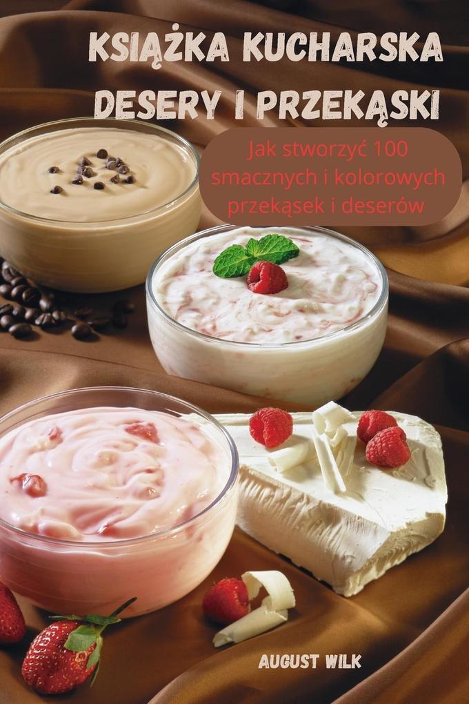 Produktbild: KSIKA KUCHARSKA DESERY I PRZEKSKI | August Wilk