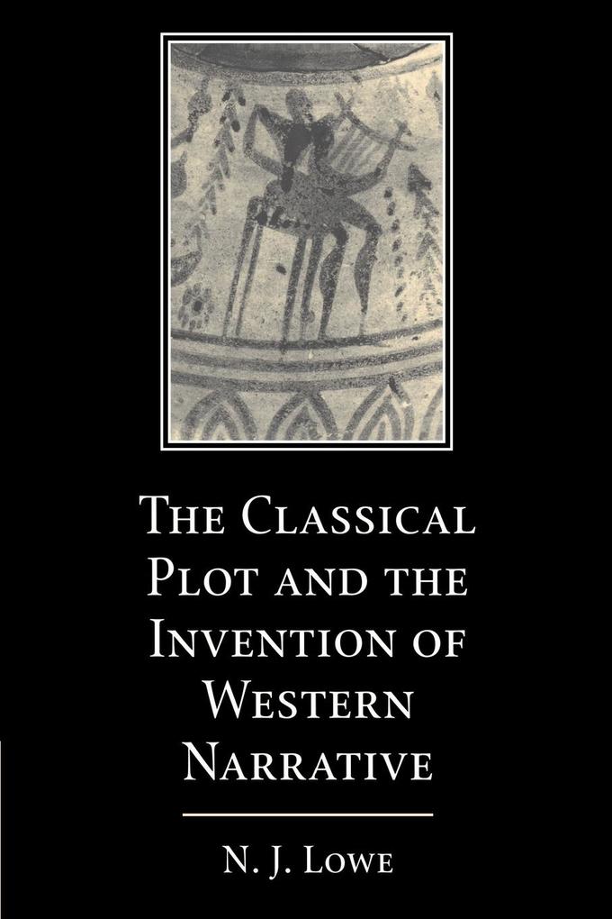 The Classical Plot and the Invention of Western Narrative als Taschenbuch