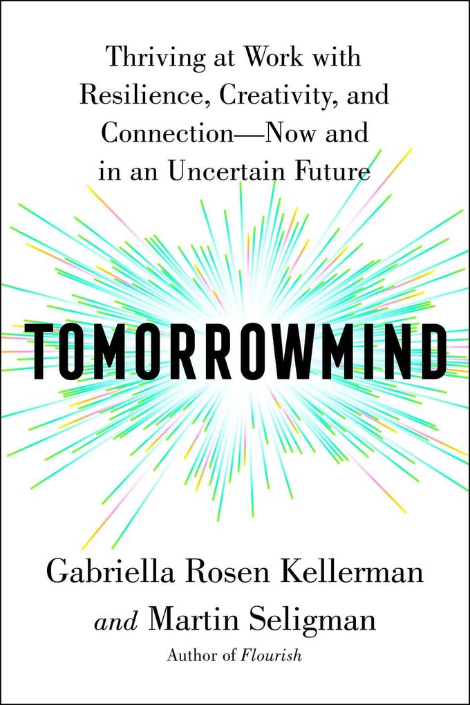 Weitere Ansicht: Tomorrowmind | Gabriella Rosen Kellerman, Martin E P Seligman