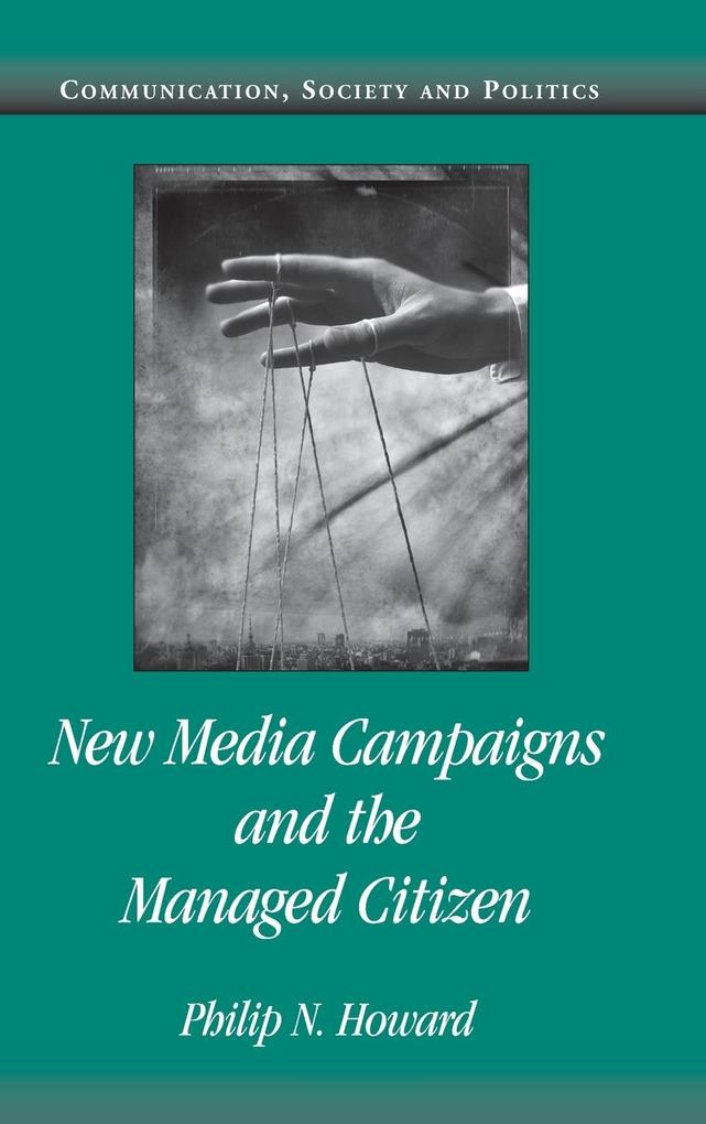 New Media Campaigns and the Managed Citizen als Buch (gebunden)