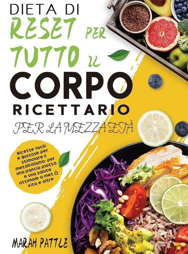 Produktbild: DIETA DI RESET PER TUTTO IL CORPO RICETTARIO PER LA MEZZA ETÀ | Marah Pattle