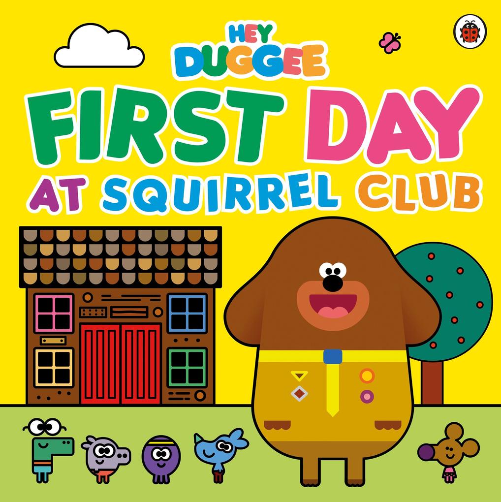 Produktbild: Hey Duggee: First Day at Squirrel Club | Hey Duggee