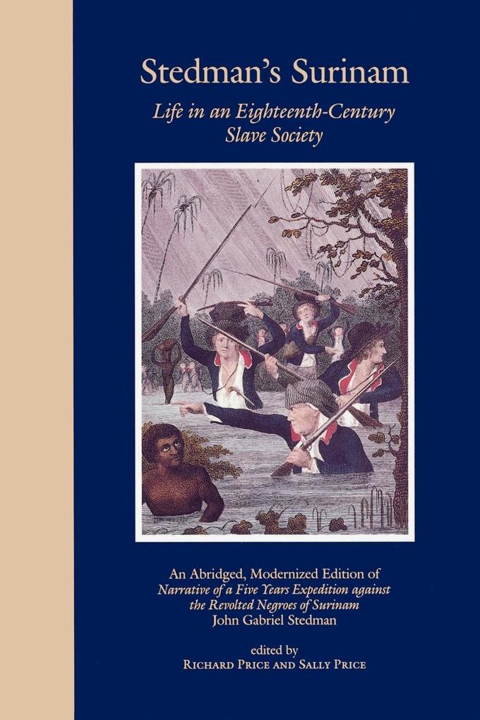 Stedman's Surinam: Life in an Eighteenth-Century Slave Society. an Abridged, Modernized Edition of Narrative of a Five Years Expedition A als Taschenbuch