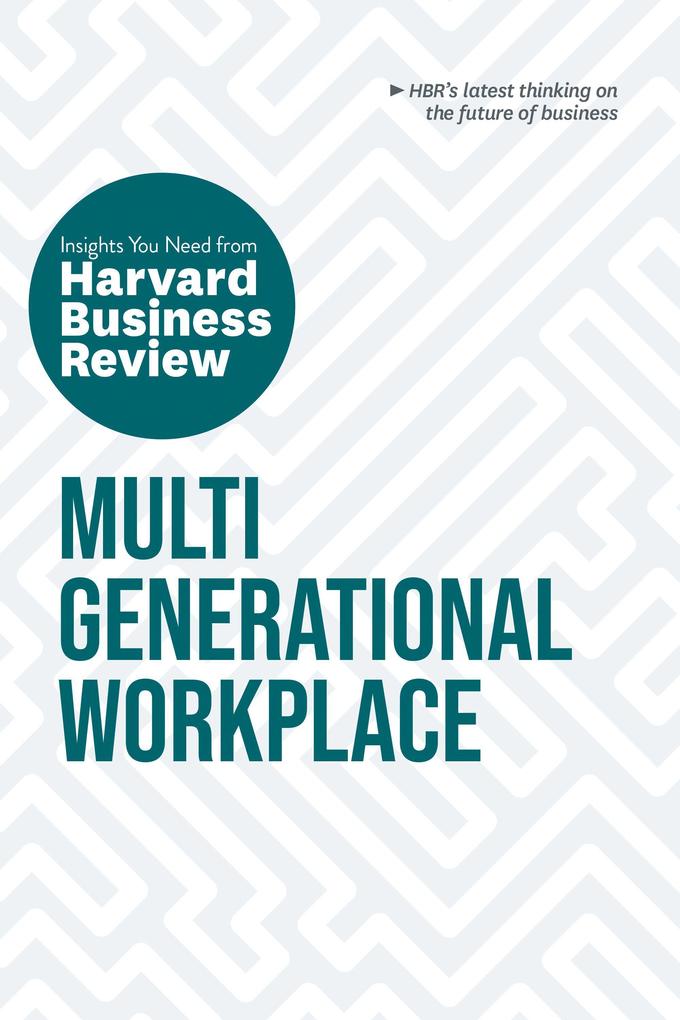 Multigenerational Workplace: The Insights You Need from Harvard Business Review als Buch (gebunden)