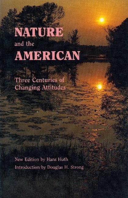 Nature and the American: Three Centuries of Changing Attitudes (Second Edition) als Taschenbuch