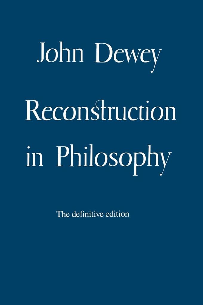 Reconstruction in Philosophy als Taschenbuch