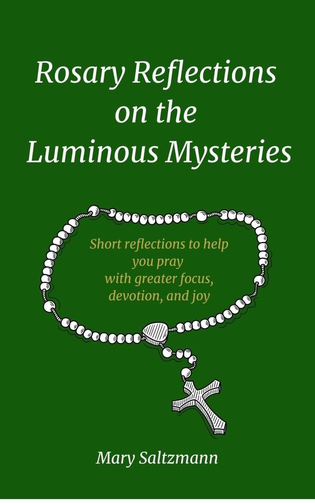 Produktbild: Rosary Reflections on the Luminous Mysteries | Mary Saltzmann