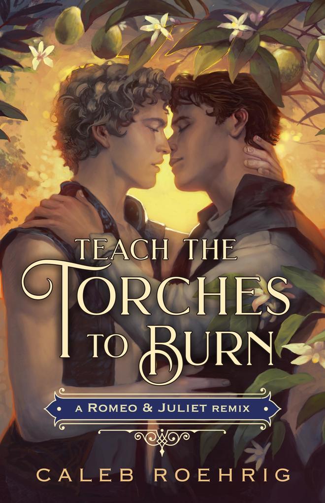 Produktbild: Teach the Torches to Burn: A Romeo & Juliet Remix | Caleb Roehrig