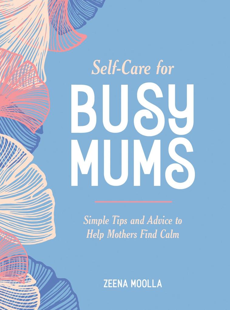 Produktbild: Self-Care for Busy Mums | Zeena Moolla