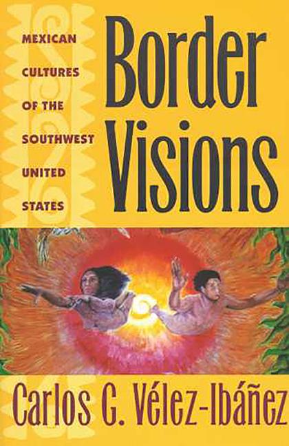 Border Visions: Mexican Cultures of the Southwest United States als Taschenbuch
