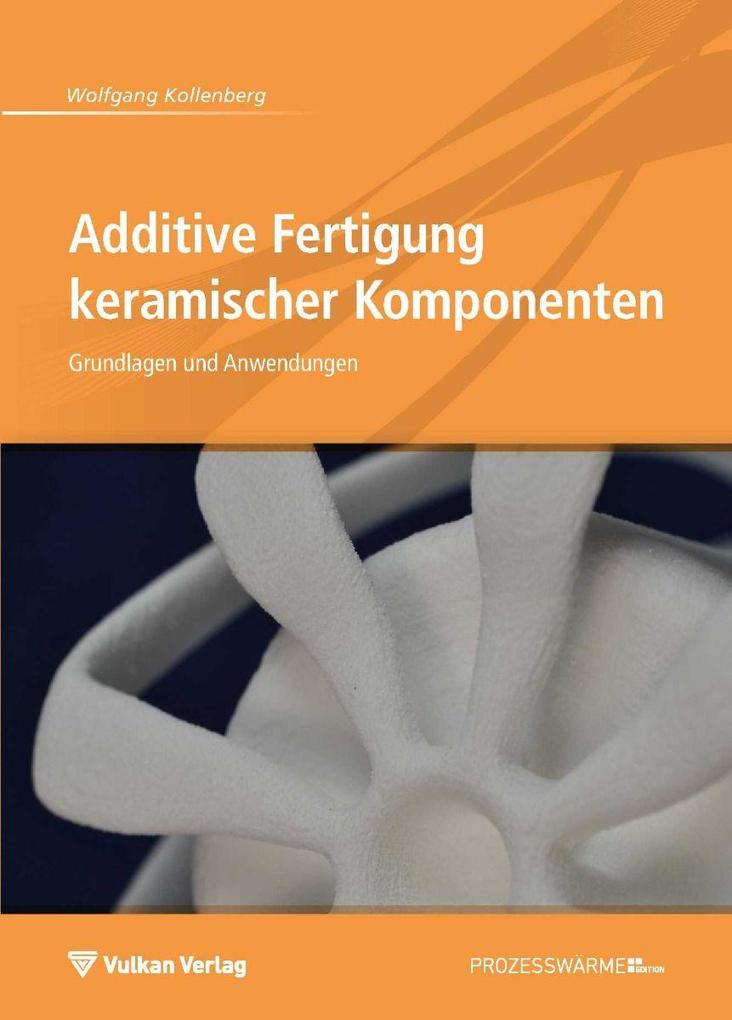 Produktbild: Additive Fertigung keramischer Komponenten | Wolfgang Kollenberg