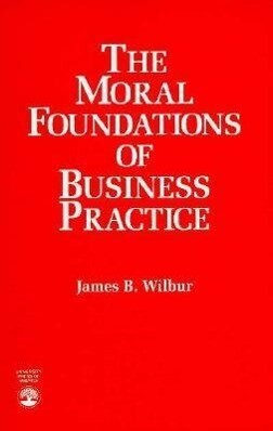 The Moral Foundations of Business Practice als Taschenbuch